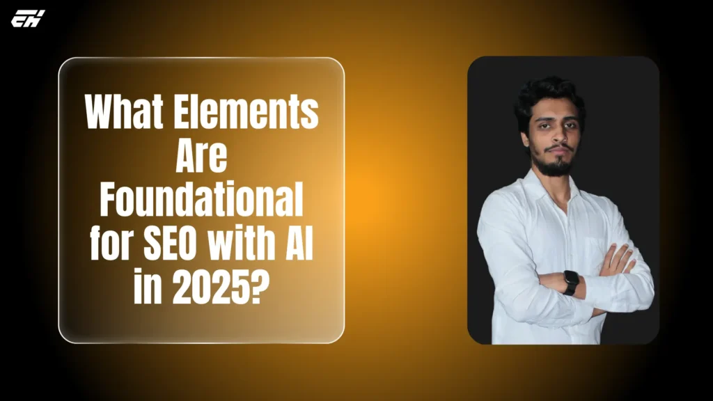 what elements are foundational for SEO with AI in 2025
