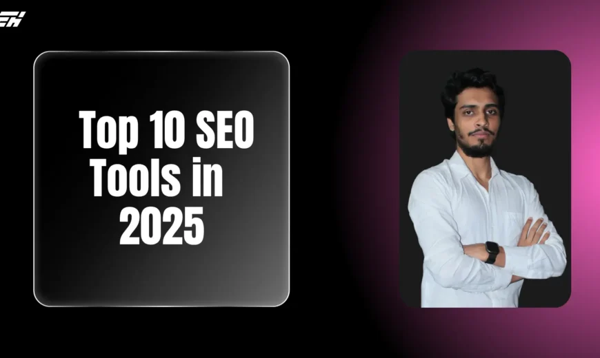 Top 10 SEO Tools in 2025